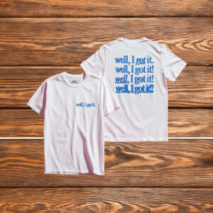 Well, I Got It! Unisex Classic Tee