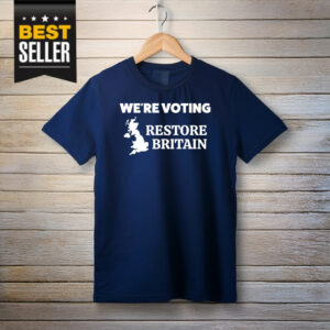 We're Voting Restore Britain Shirt