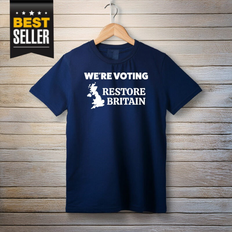 We're Voting Restore Britain Shirt