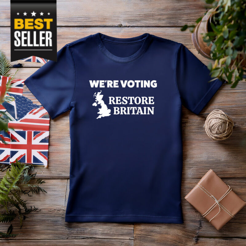 We're Voting Restore Britain Shirt