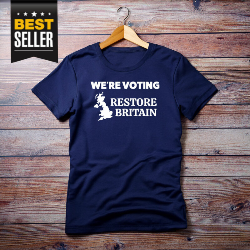 We're Voting Restore Britain Shirt