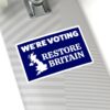 We’re Voting Restore Britain Sticker