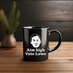 Aim High Vote Lowe Political Campaign Mug