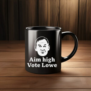 Aim High Vote Lowe Political Campaign Mug