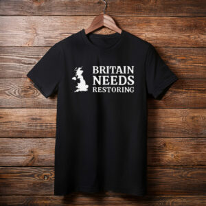 Britain Needs Restoring Patriotic Shirt