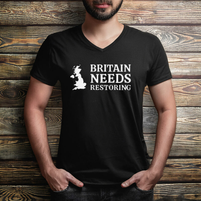 Britain Needs Restoring Patriotic Shirt