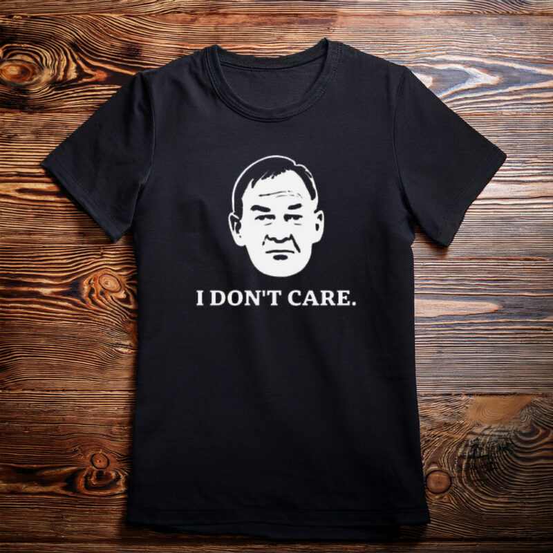I Don’t Care Political Quote Graphic Shirt