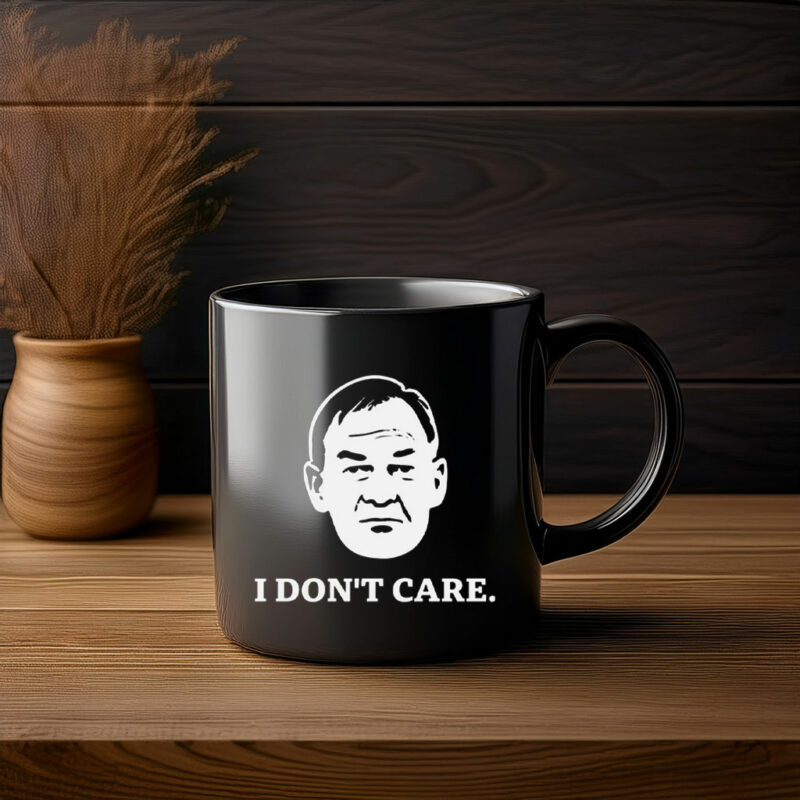 I Don’t Care Political Quote Mug