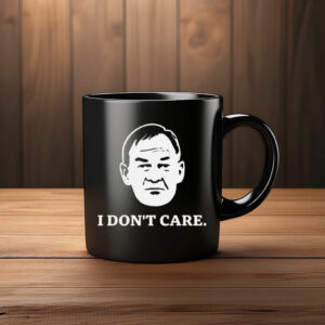 I Don’t Care Political Quote Mug