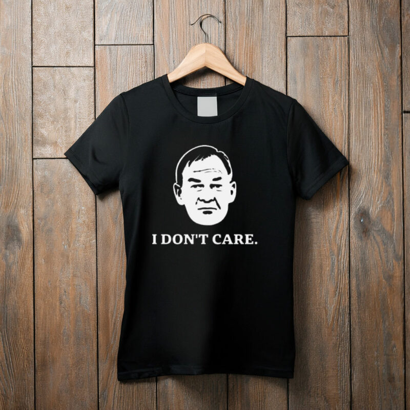 I Don’t Care Political Quote Shirt