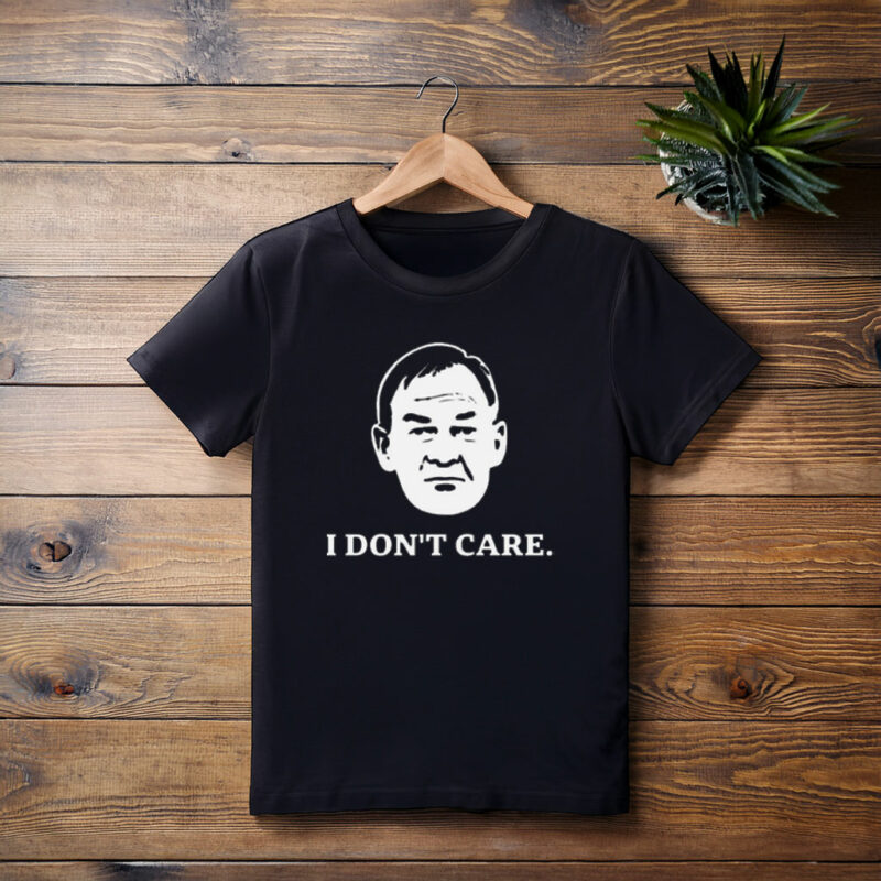 I Don’t Care Political Quote Shirt