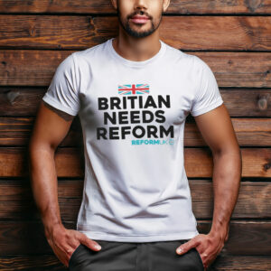 Reform UK Britain Needs Reform Classic 2026 T-Shirt