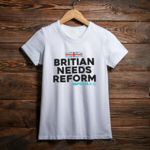 Reform UK Britain Needs Reform Classic 2026 T-Shirt