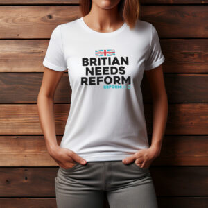 Reform UK Britain Needs Reform Classic 2026 T-Shirt