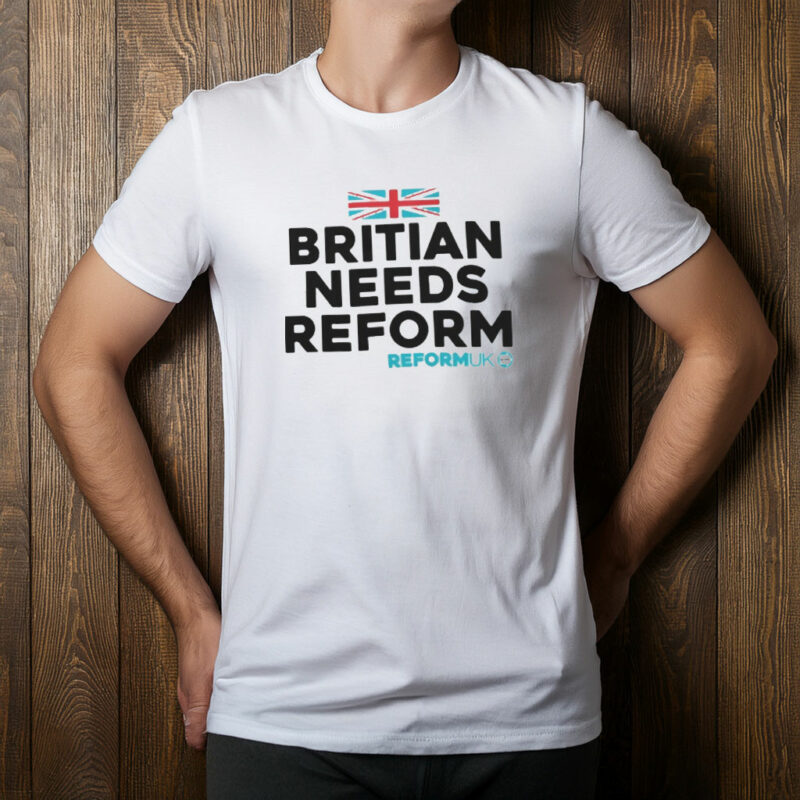 Reform UK Britain Needs Reform Classic 2026 T-Shirt