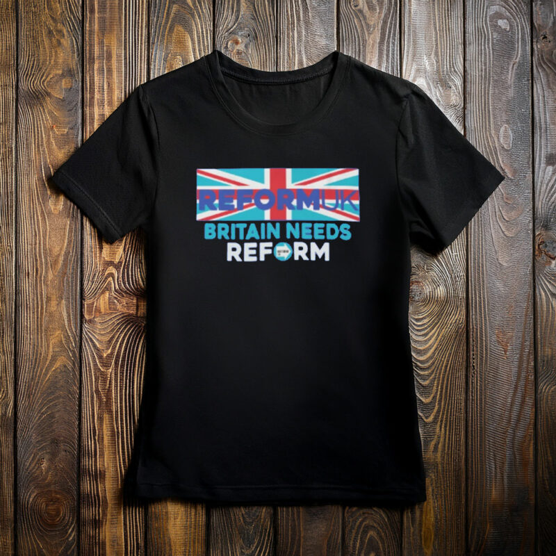 Reform UK Britain Needs Reform Classic T-Shirt