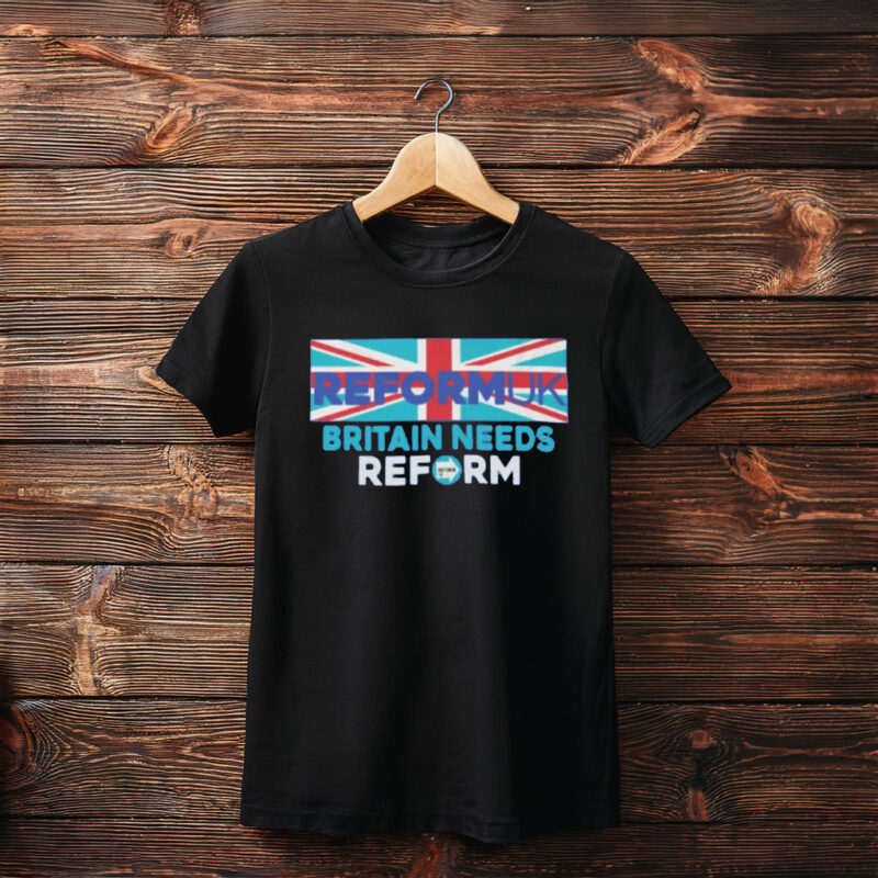 Reform UK Britain Needs Reform Classic T-Shirt