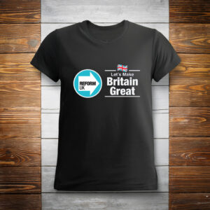 Reform UK Let’s Make Britain Great T-Shirt