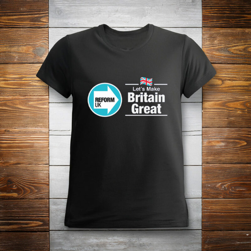 Reform UK Let’s Make Britain Great T-Shirt