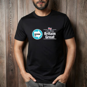 Reform UK Let’s Make Britain Great T-Shirt