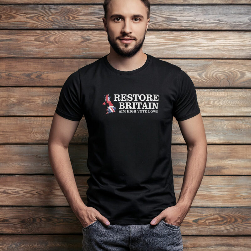 Restore Britain Aim High Vote Lowe Shirt