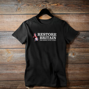 Restore Britain Aim High Vote Lowe Shirt