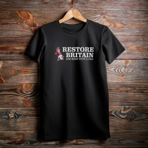 Restore Britain Aim High Vote Lowe Shirt