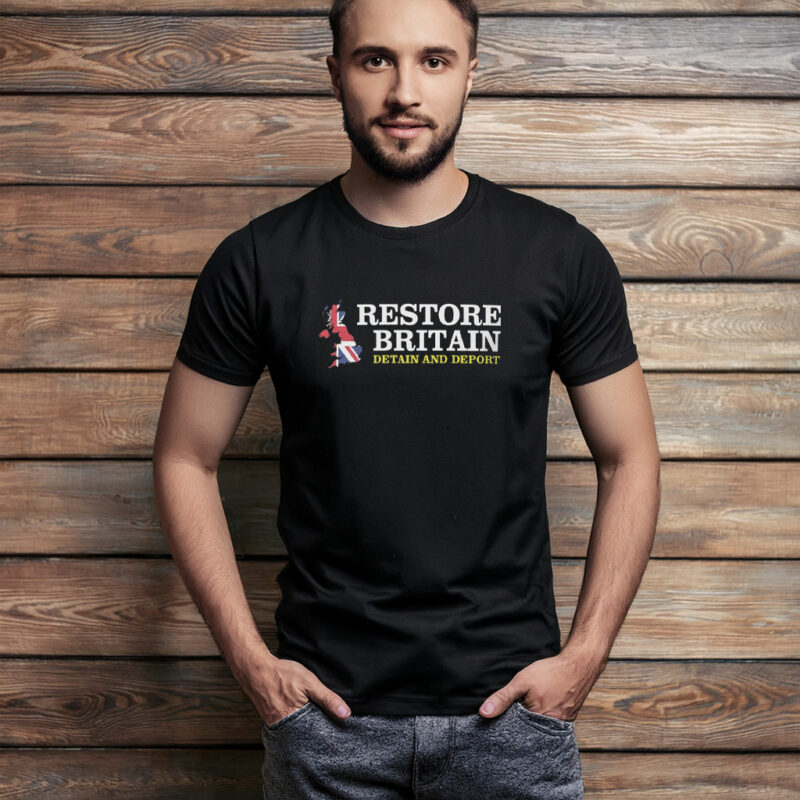 Restore Britain Britain And Deport Political Shirt