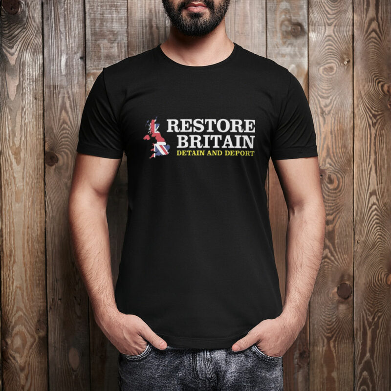 Restore Britain Britain And Deport Political Shirt