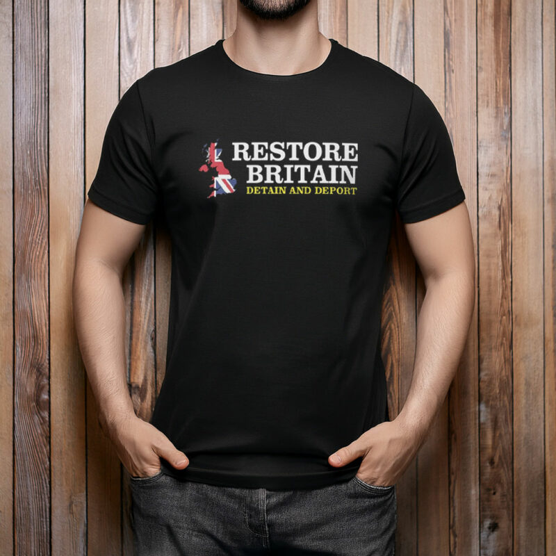 Restore Britain Britain And Deport Political Shirt