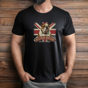 Restore Britain Our Last Chance UK Patriotic Shirt