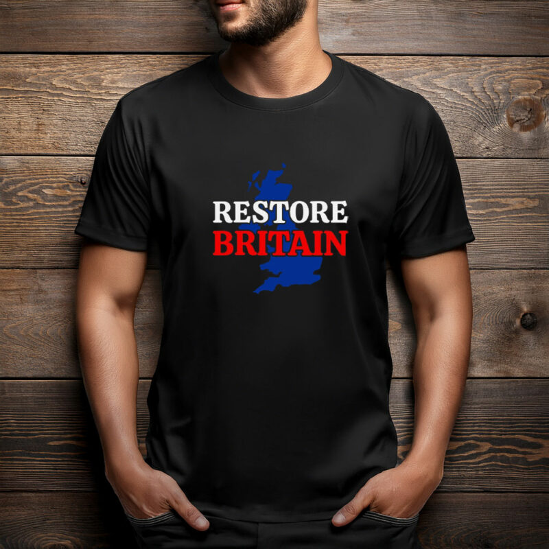 Restore Britain Unite The Kingdom Political Shirt