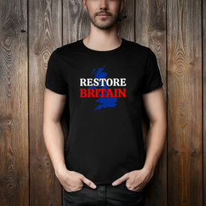 Restore Britain Unite The Kingdom Political Shirt