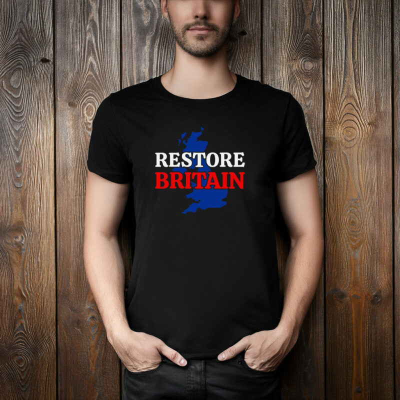 Restore Britain Unite The Kingdom Political Shirt