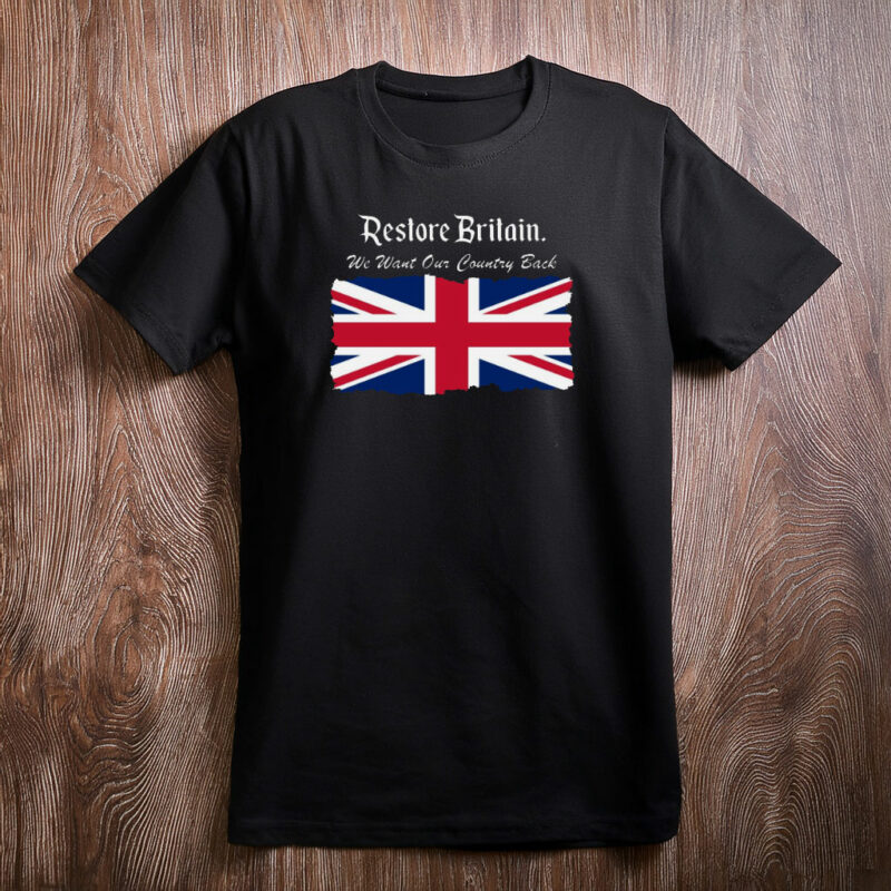 Restore Britain We Want Our Country Back Shirt