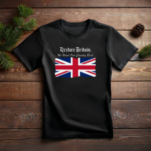 Restore Britain We Want Our Country Back Shirt