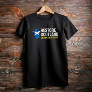Restore Scotland Detain And Deport Patriotic Shirt