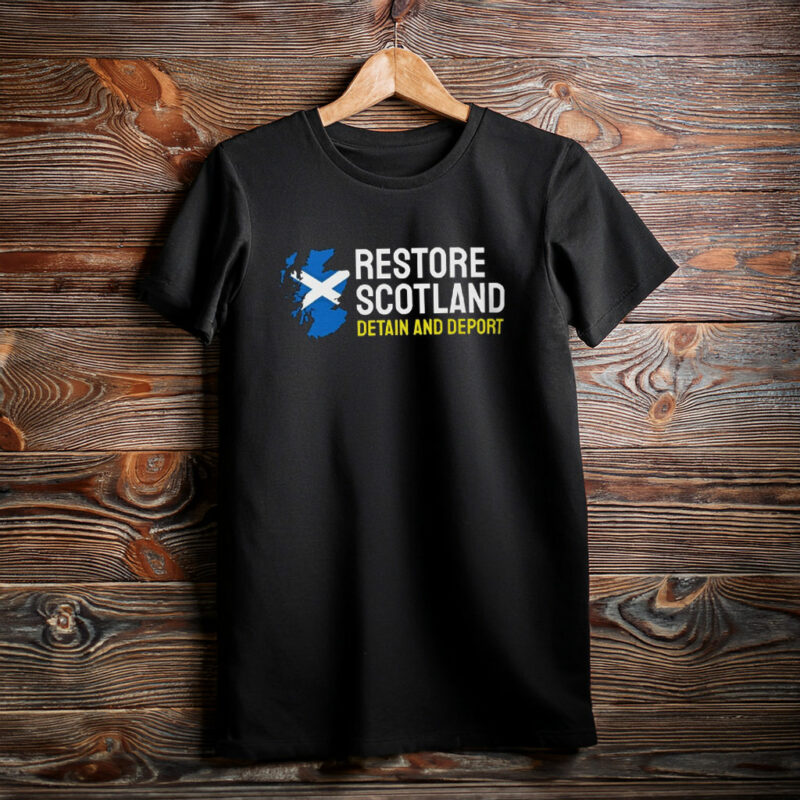 Restore Scotland Detain And Deport Patriotic Shirt