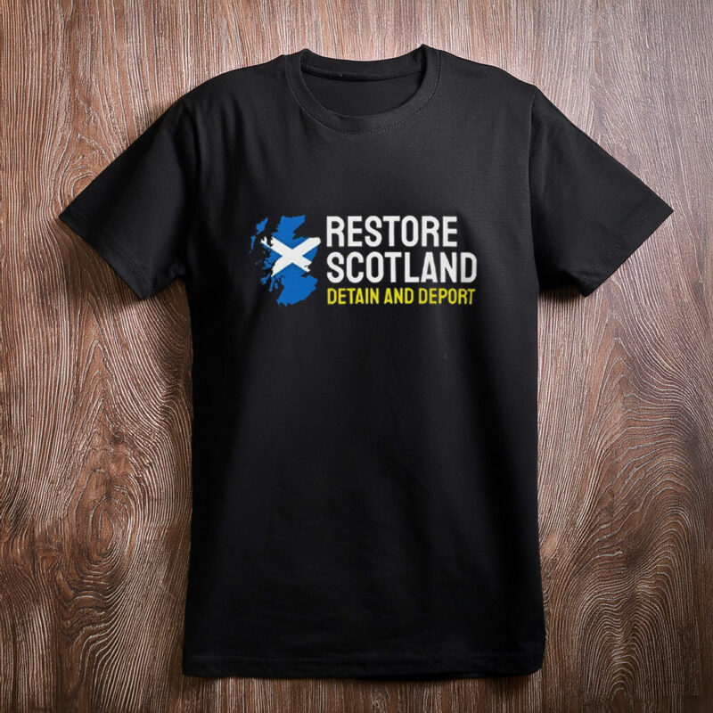 Restore Scotland Detain And Deport Patriotic Shirt