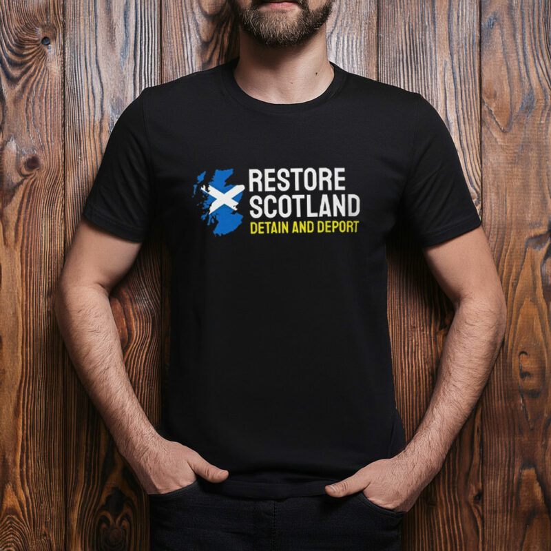 Restore Scotland Detain And Deport Patriotic Shirt
