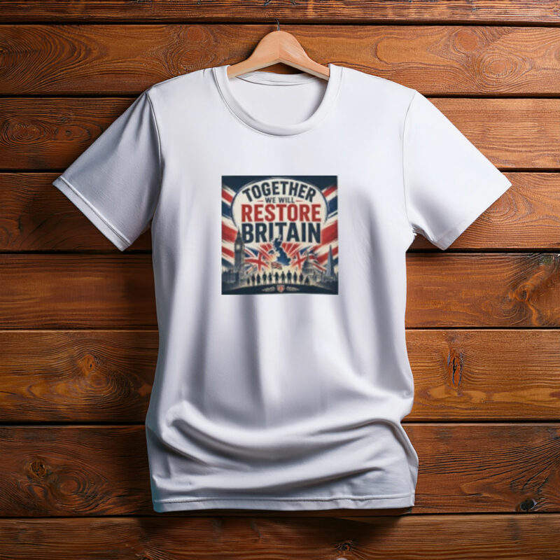 Together We Will Restore Britain Shirt